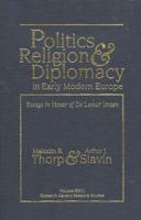 Politics, Religion & Diplomacy in Early Modern Europe