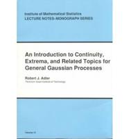 An Introduction to Continuity, Extrema, and Related Topics for General Gaussian Processes