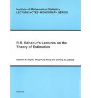 R.R. Bahadur's Lectures on the Theory of Estimation