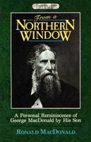 From a Northern Window, A Personal Reminiscence of George MacDonald