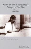 Readings in Sri Aurobindo's Essays on the Gita First Series