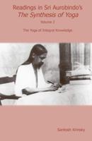 Readings in Sri Aurobindo's Essays on the Gita. Volume 2 The Yoga of Internal Knowledge
