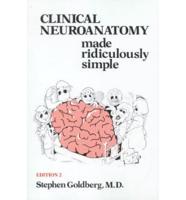 Clinical Neuroanatomy, Made Ridiculously Simple