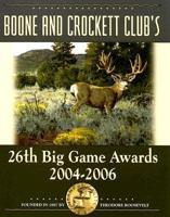 Boone and Crockett Club's 26th Big Game Awards, 2004-2006