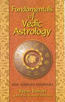 Fundementals of Vedic Astrology: Vedic Astrology Handbook