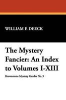 The Mystery Fancier: An Index to Volumes I-XIII