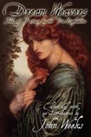 The Dream Weavers: Tales of Fantasy by the Pre-Raphaelites