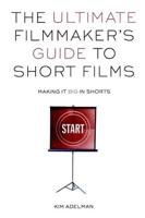 The Ultimate Filmmaker's Guide to Short Films