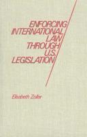 Enforcing International Law Through U.S. Legislation