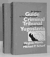 An Insider's Guide to the International Criminal Tribunal for the Former Yugoslavia