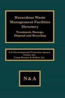 Hazardous Waste Management Facilities Directory: Treatment, Storage, Disposal and Recycling