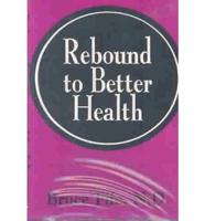 Rebound to Better Health