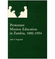 Protestant Mission Education in Zambia, 1880-1954