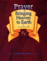 Prayer-Bringing Heaven to Earth