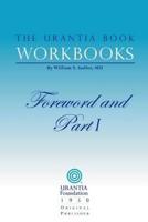 The Urantia Book Workbooks: Volume I - Foreword and Part I