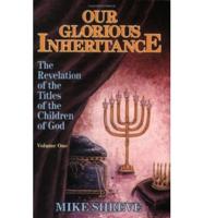 Our Glorious Inheritance-V01: