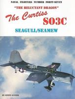 The Curtiss SO3C Seagull/Seamew