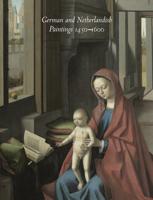 The Collections of the Nelson-Atkins Museum of Art. German and Netherlandish Paintings, 1450-1600