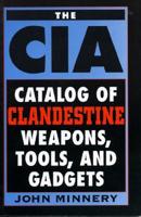 The CIA Catalog of Clandestine Weapons, Tools, and Gadgets