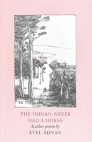 The Indian Never Had a Horse and Other Poems