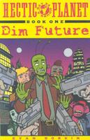 Hectic Planet Book 1: Dim Future