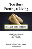 Too Busy Earning a Living to Make Your Fortune?