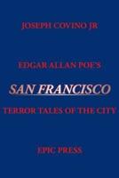 Edgar Allan Poe's San Francisco: Terror Tales of the City
