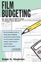 Film Budgeting, or, How Much Will It Cost to Shoot Your Movie?