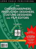 Cinematographers, Production Designers, Costume Designers and Film Editors Guide