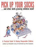 Pick Up Your Socks-- And Other Skills Growing Children Need!