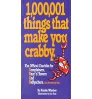 1,000,001 Things That Make You Crabby