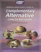 American Cancer Society's Guide to Complementary and Alternative Cancer Methods
