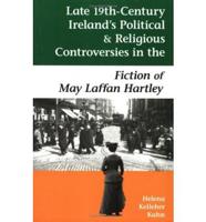 Late Nineteenth-Century Ireland's Political and Religious Controversies in the Fiction of May Laffan Hartley