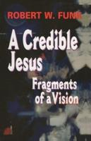 A Credible Jesus: Fragments of a Vision
