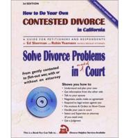 How to Do Your Own Contested Divorce in California: Solve Divorce Problems Out of Court with CDROM