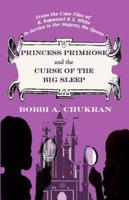 Princess Primrose and the Curse of the Big Sleep