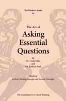 The Art of Asking Essential Questions: Based on Critical Thinking Concepts and Socratic Principles, Fifth Edition