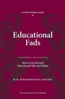 A Critical Thinker's Guide to Educational Fads: How to Get Beyond Educational Glitz and Glitter