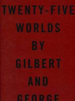 Twenty-Five Worlds by Gilbert and George