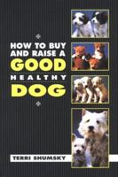 How to Buy and Raise a Good Healthy Dog