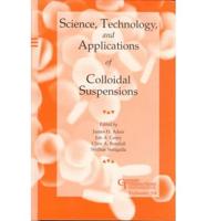 Science, Technology, and Applications of Colloidal Suspensions