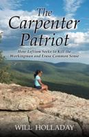 The Carpenter Patriot: How leftism seeks to kill the workingman and erase common sense