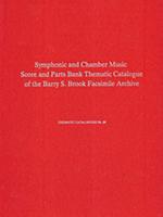 Symphonic and Chamber Music Score and Parts Bank Thematic Catalogue of the Barry S. Brook Facsimile Archive of 18th and Early 19th Century Autographs, Manuscripts, and Printed Copies at the Ph.D. Program in Music of the Graduate School of the City University of New York