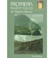 Moments Rightly Placed