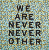 Aram Han Sifuentes - We Are Never Never Other