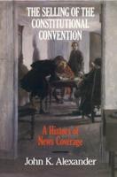 The Selling of the Constitutional Convention: A History of News Coverage
