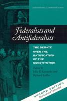 Federalists and Antifederalists: The Debate Over the Ratification of the Constitution