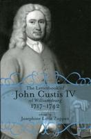 The Letterbook of John Custis IV of Williamsburg, 1717-1742