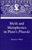 Myth and Metaphysics in Plato's Phaedo