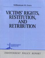 Victims' Rights, Restitution, and Retribution